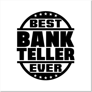 Best Bank Teller Ever Posters and Art